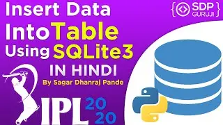 Insert Data into Table using SQLITE3 #3 | Insert Data in Database | Database in Python | SDP Guruji