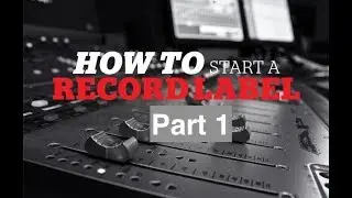 How to start a UK record label (part 1)