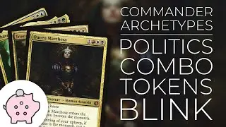 Commander Deck Archetypes | Politics | Combo | Tokens | Blink | EDH | Magic the Gathering