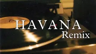 Camila Cabello | Ft. Young Thug - Havana [ Remix ]