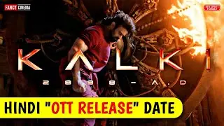 kalki 2898 ad ott release date, kalki ott release date, platform, netflix, prime videos, in hindi