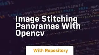 Image stitching panoramas with opencv