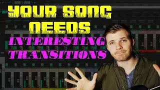 Your Song Needs: Interesting Transitions