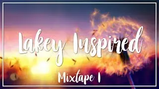 LAKEY INSPIRED I Mixtape I Ambient, Chillhop, Lofi I No Copyright Background Music