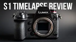 LUMIX S1 timelapse photography review