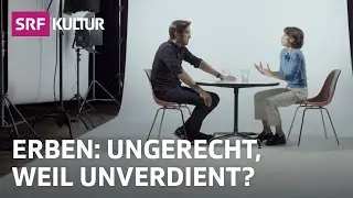 Ist Erben fair? | Philosophie | Bleisch & Bossart | SRF Kultur