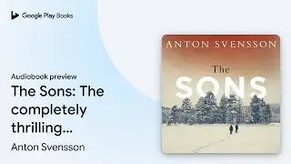 The Sons: The completely thrilling follow-up to… by Anton Svensson · Audiobook preview