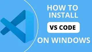 How To Install Visual Studio Code on Windows 11 (VS Code)