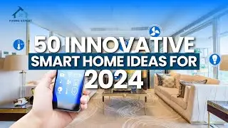 50 Innovative Smart Home Ideas for 2024 | Smart Home Automation Trends 2024 | Fixing Expert