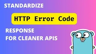 #32 Golang - Standardize HTTP Error Code Response for Cleaner APIs