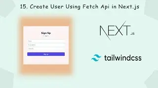 Tailwind CSS With Next.js #15: Create User Using Fetch Api in Next.js