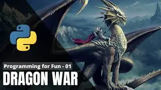 Python programming - Programming for Fun 01 - Dragon war