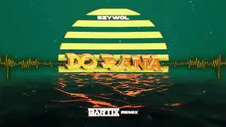 szywol - DO RANA (BARTIX Remix) 2023