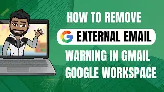 How To Remove External Email Warning in Gmail Google Workspace