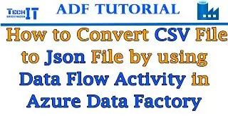 How to Convert CSV File to Json File by using Data Flow Activity in Azure Data Factory- ADF Tutorial