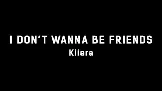 Kiiara - I Don't Wanna Be Friends (Lyrics On Lock)