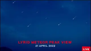 Watch Live Amazing Peak View of Lyrid Meteor Shower 21 April 2022