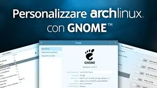 PERSONALIZZARE ARCH LINUX con GNOME