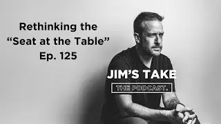 Rethinking the Seat at the Table (Ep. 125)