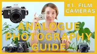 The Best Analogue Photography Guide for Beginners - Part 1 - FILM CAMERAS