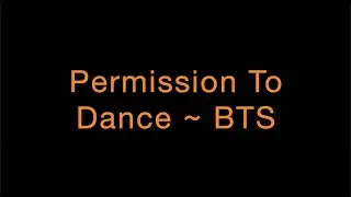 Permission To Dance ~ BTS Lyrics