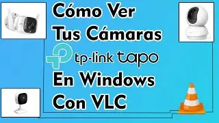 Cómo Ver Tus  Cámaras Tplink Tapo En Windows Con VLC Video Lan 