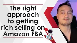 The right approach to getting rich selling on Amazon FBA