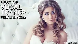 BEST OF VOCAL TRANCE MIX (February 2022) | TranceForce1