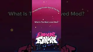 What Is The Most Loved Friday Night Funkin Mod? Part 8 #fnfmod #fnfquiz #fnfsong