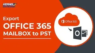 Export Office 365 Mailboxes To PST with Kernel Office 365 Backup tool