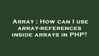 Array : How can I use array-references inside arrays in PHP?