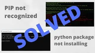 Solving pip is not recognized error and problem in installing external package