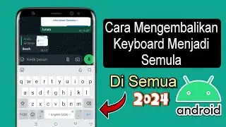 Cara Mengembalikan Keyboard Seperti Semula Di Semua Android