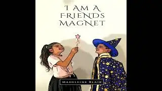 I AM A FRIENDS MAGNET - A Transformative Audiobook for children by Madeleine BLAIR