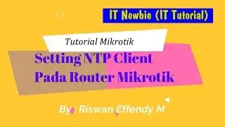 Setting NTP Client pada Router Mikrotik (Pengaturan Waktu Pada Mikrotik)