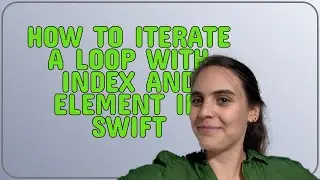 How to iterate a loop with index and element in Swift