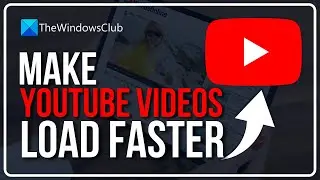 Make YouTube videos load faster; Improve YouTube Buffering, Performance & Speed