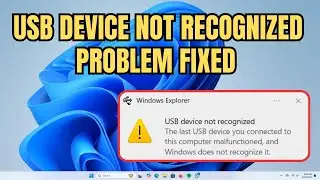 Fix USB Device Not Recognized In Windows 11 / 10 (Easiest Way In 2024)