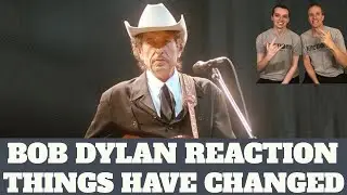 Bob Dylan - Things Have Changed Song Reaction! First Time Hearing!