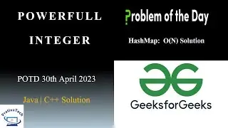 Powerfull Integer | GFG | POTD | 30th April 2023  | HashMap | Java | C++ | Problem Of The Day