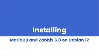 Install MariaDB 10.11 and Zabbix 6.0 on Debian 12: Step-by-Step Tutorial