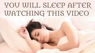 You will fall sleep after watching this video.