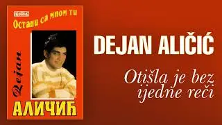 Dejan Alicic - Otisla je bez ijedne reci (Audio 1994)