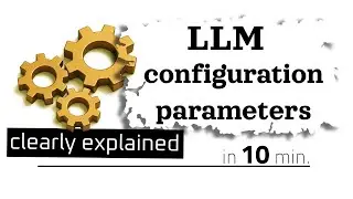 Configuration parameters for LLMs | Clearly Explained