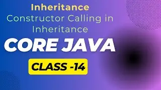 Core Java Class-14 🔴 Inheritance In Java🔴  Constructor Calling In Inheritance