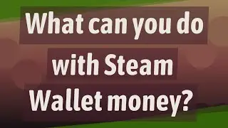 What can you do with Steam Wallet money?