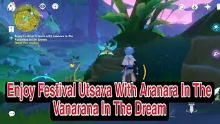 Enjoy festival utsava with aranara in the Vanarana in the dream in genshin impact