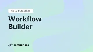 CI & Pipelines - Workflow Builder