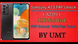 Samsung A23 FRP Bypass | Samsung a235f FRP Unlock | ADB No *#0*#  Not Work Fix | By UMT TEST POINT