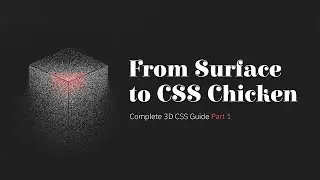 3D Scene → Object → Chicken. Complete 3D CSS Guide, Part 1